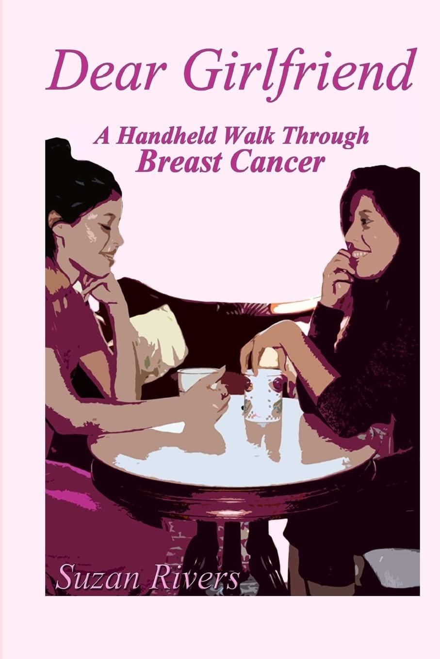 "Dear Girlfriend"-A Handheld Walk Through Breast Cancer Health, Nutrition & Fitness