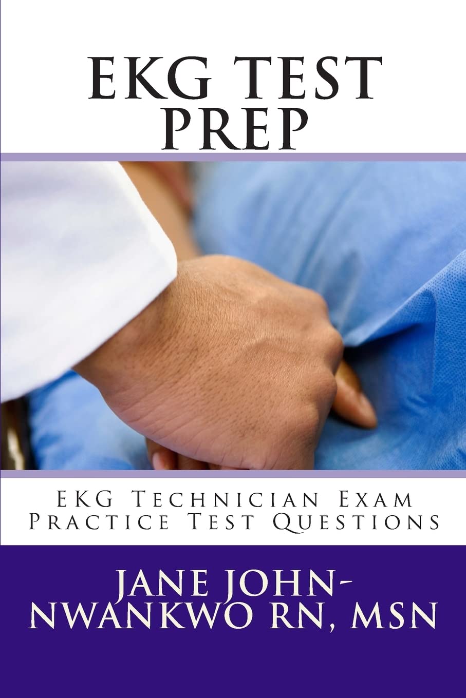 EKG Test Prep: EKG Technician Exam Practice Test Questions (EKG Technician Exam Preparation Series, Band 1) Medicine