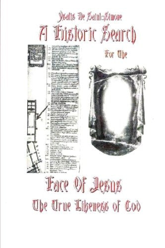 A Historic Search for The Face of Jesus: The True Likeness of God Religion & Esotericism