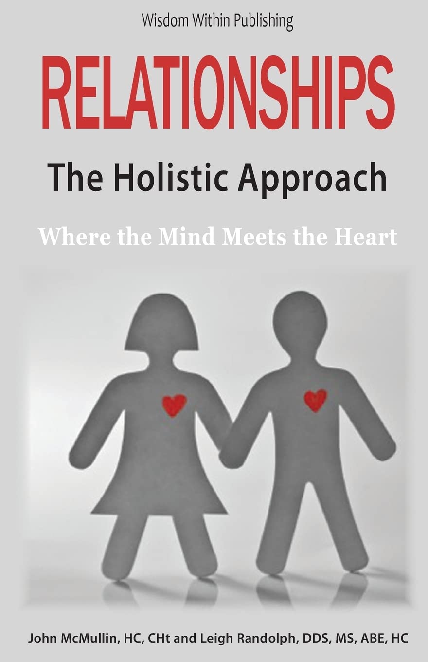 Relationships - The Holistic Approach: Where the Mind Meets the Heart Medicine