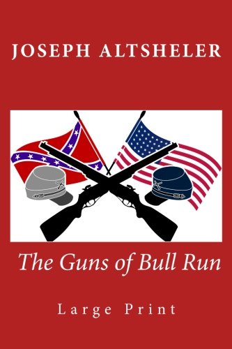 The Guns of Bull Run: Large Print (Civil War, Band 1) Historical Fiction