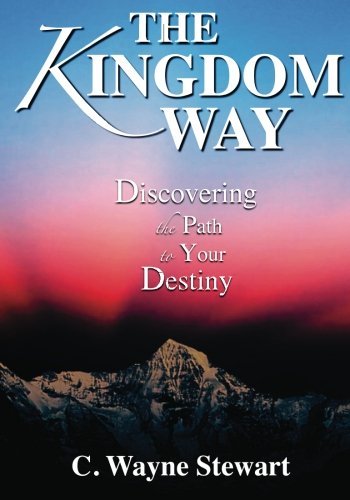 The Kingdom Way: Discovering the Path to Your Destiny Religion & Esotericism