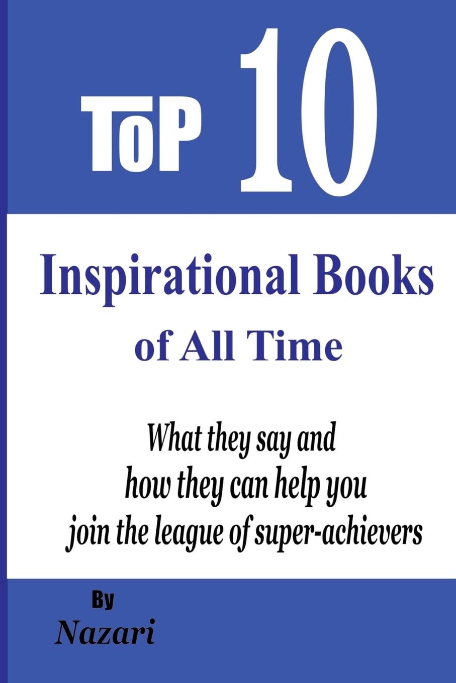 Top 10 Inspirational Books of All Time: What they say and how they can help you join the league of super-achievers (Top 10 Books, Band 1) Lifestyle