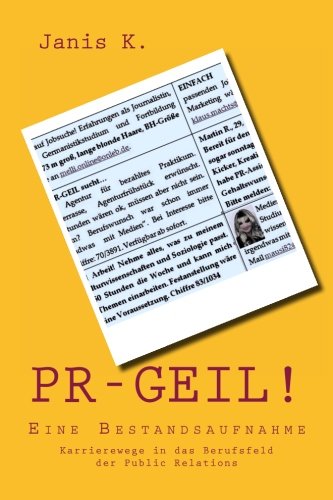 PR-GEIL! Eine Bestandsaufnahme.: Karrierewege in das Berufsfeld der Public Relations Business, Finance & Career