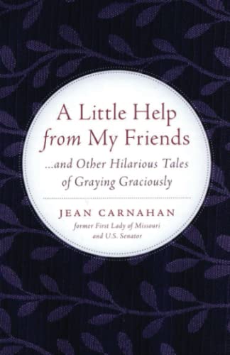 A Little Help from My Friends: ...and Other Hilarious Tales of Graying Graciously Partnership & Love