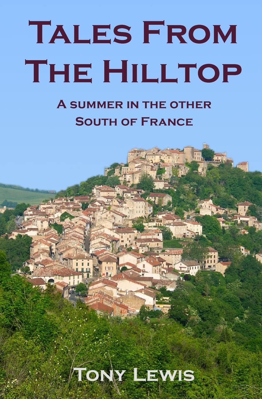 Tales from the Hilltop: A Summer in the other South of France Leisure, Home & Garden