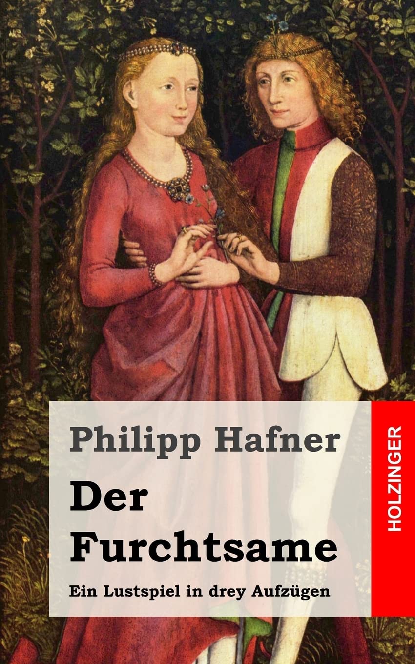Der Furchtsame: Ein Lustspiel in drey Aufzügen Drama
