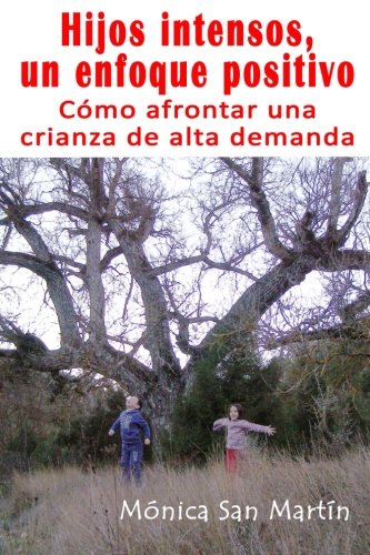 Hijos intensos, un enfoque positivo.: Como afrontar una Crianza de Alta Demanda book