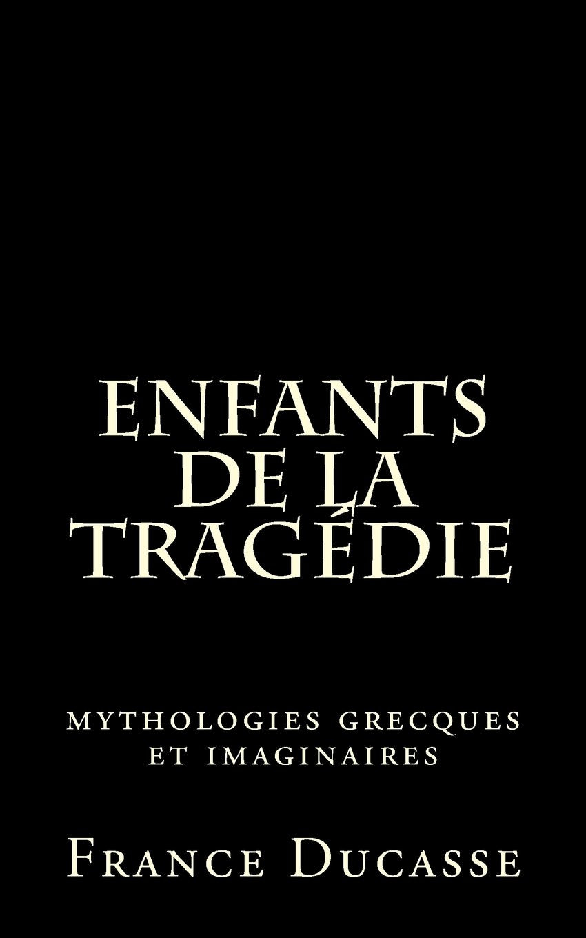 Enfants de la Tragédie: mythologies grecques et imaginaires book