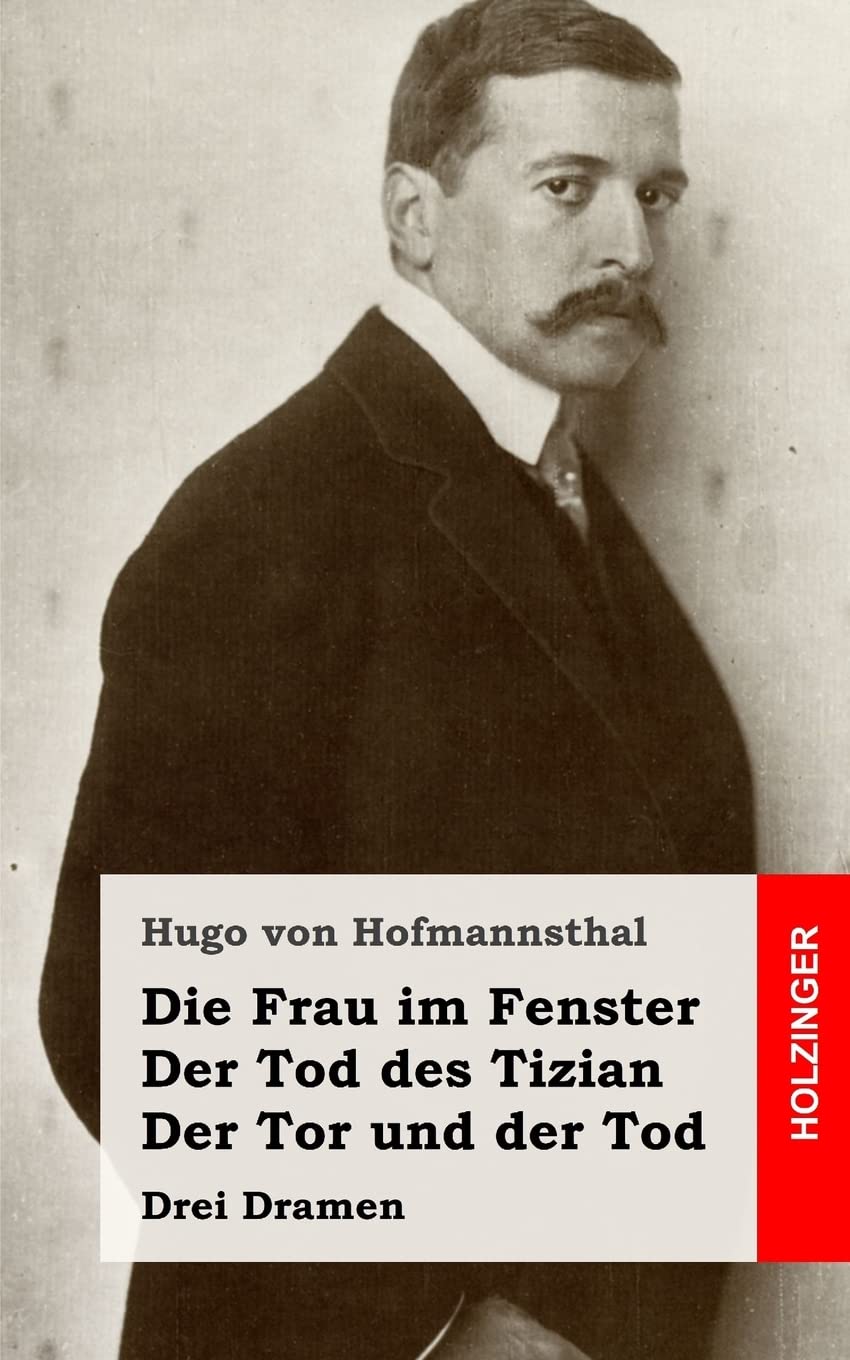 Die Frau im Fenster / Der Tod des Tizian / Der Tor und der Tod: Drei Dramen Drama