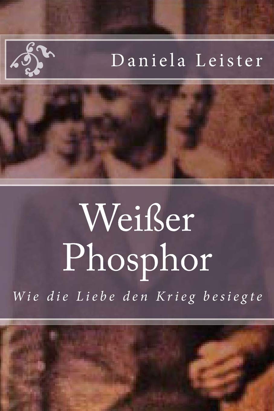Weißer Phosphor: Wie die Liebe den Krieg besiegte Drama