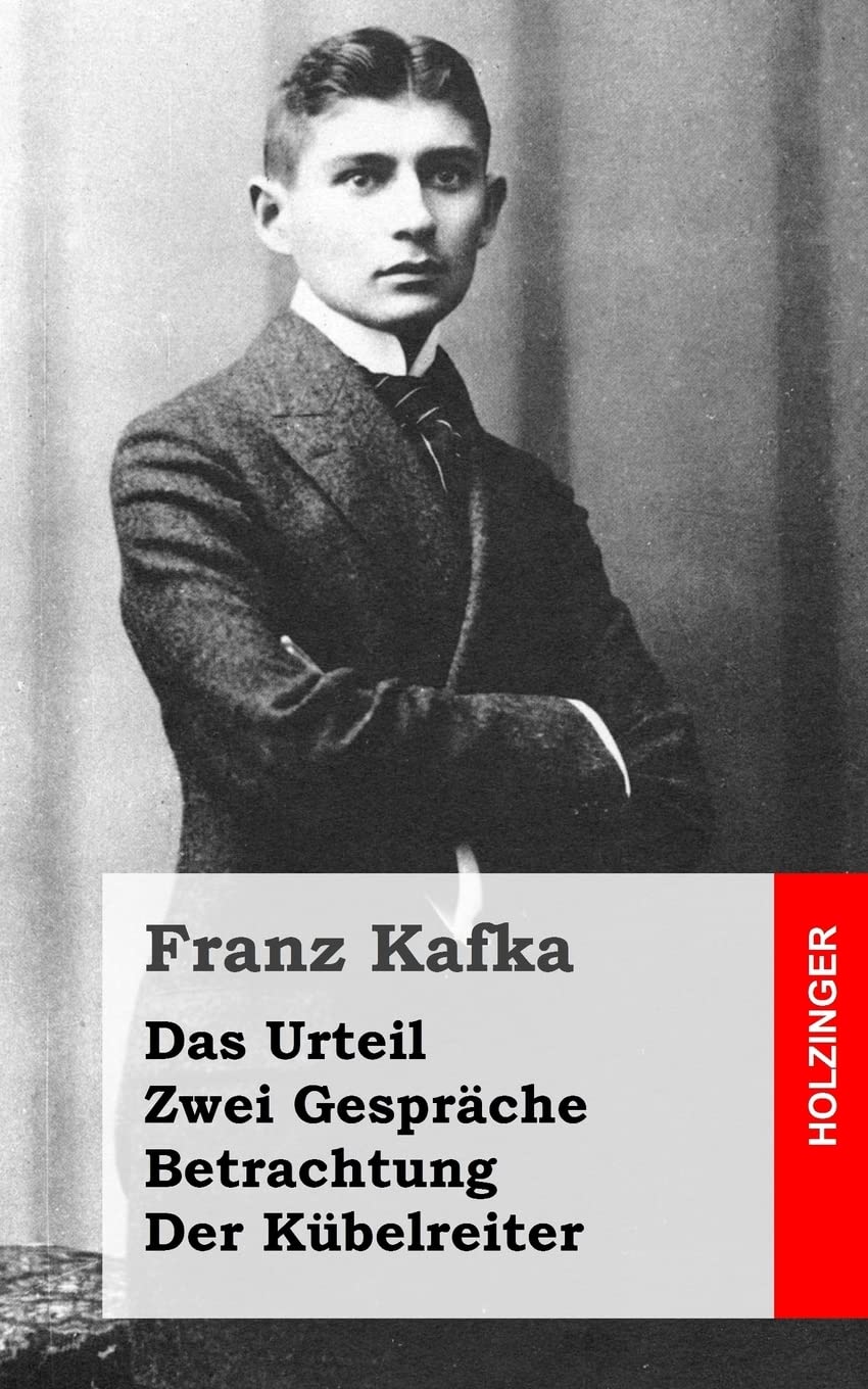 Das Urteil / Zwei Gespräche / Betrachtung / Der Kübelreiter Classics