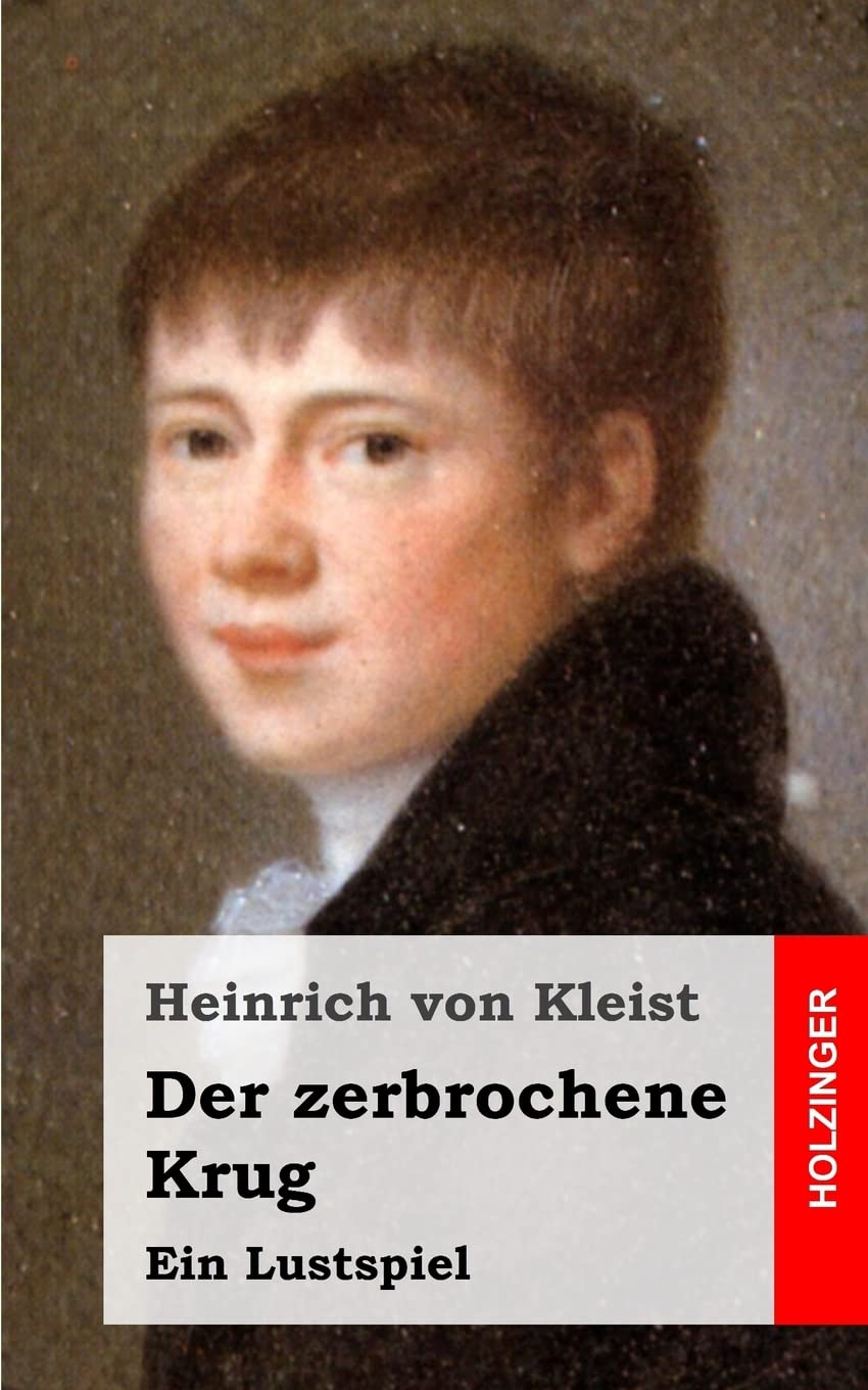 Der zerbrochene Krug: Ein Lustspiel Drama