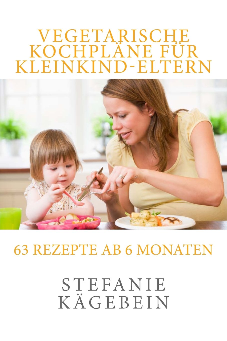 Vegetarische Kochplaene fuer Kleinkind-Eltern Cooking & Enjoying