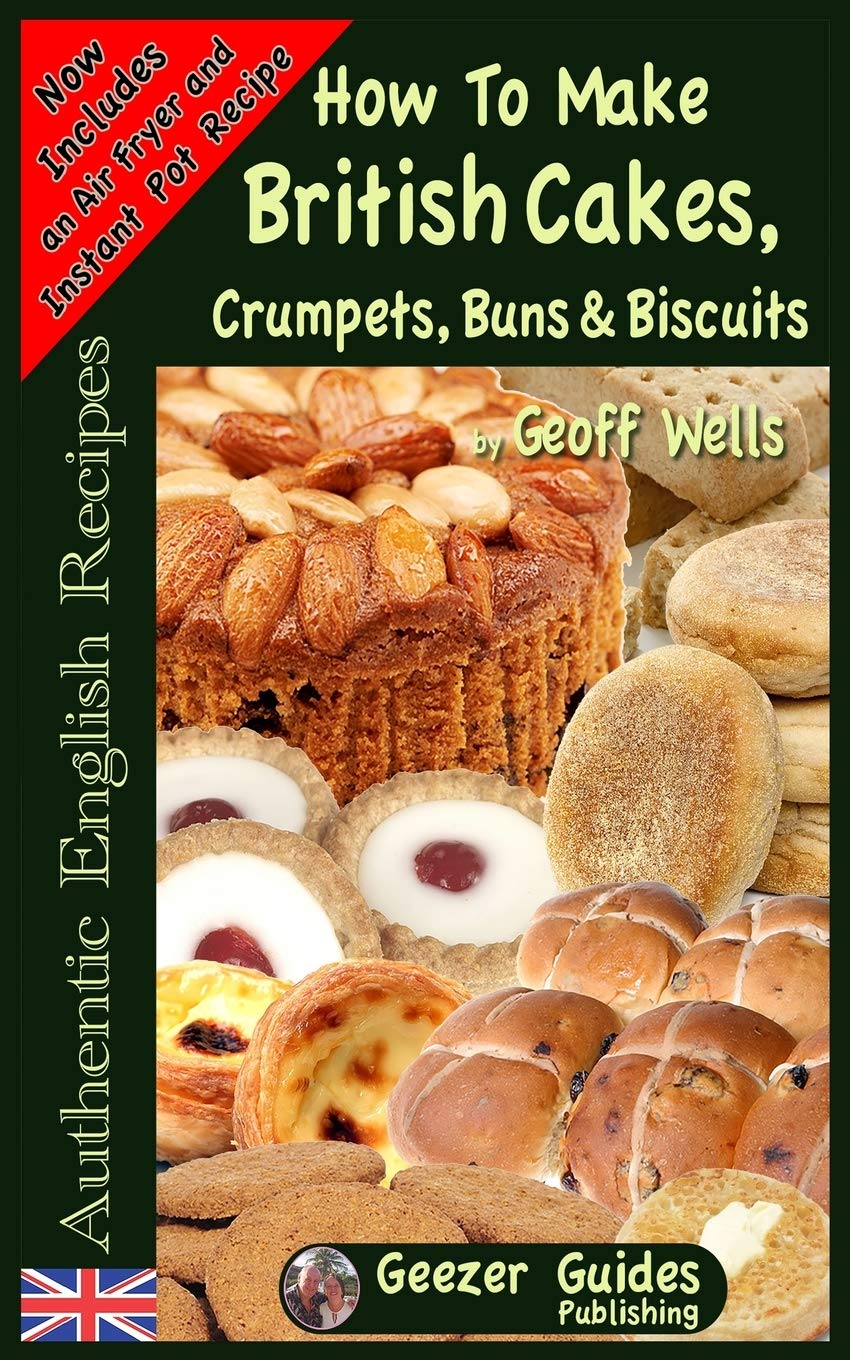How To Bake British Cakes, Crumpets, Buns & Biscuits (Authentic English Recipes, Band 9) Leisure, Home & Garden