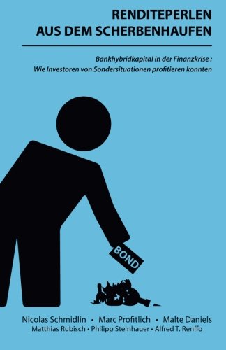 Renditeperlen aus dem Scherbenhaufen: Bankhybridkapital in der Finanzkrise: Wie Investoren von Sondersituationen profitieren konnten Business, Finance & Career Books