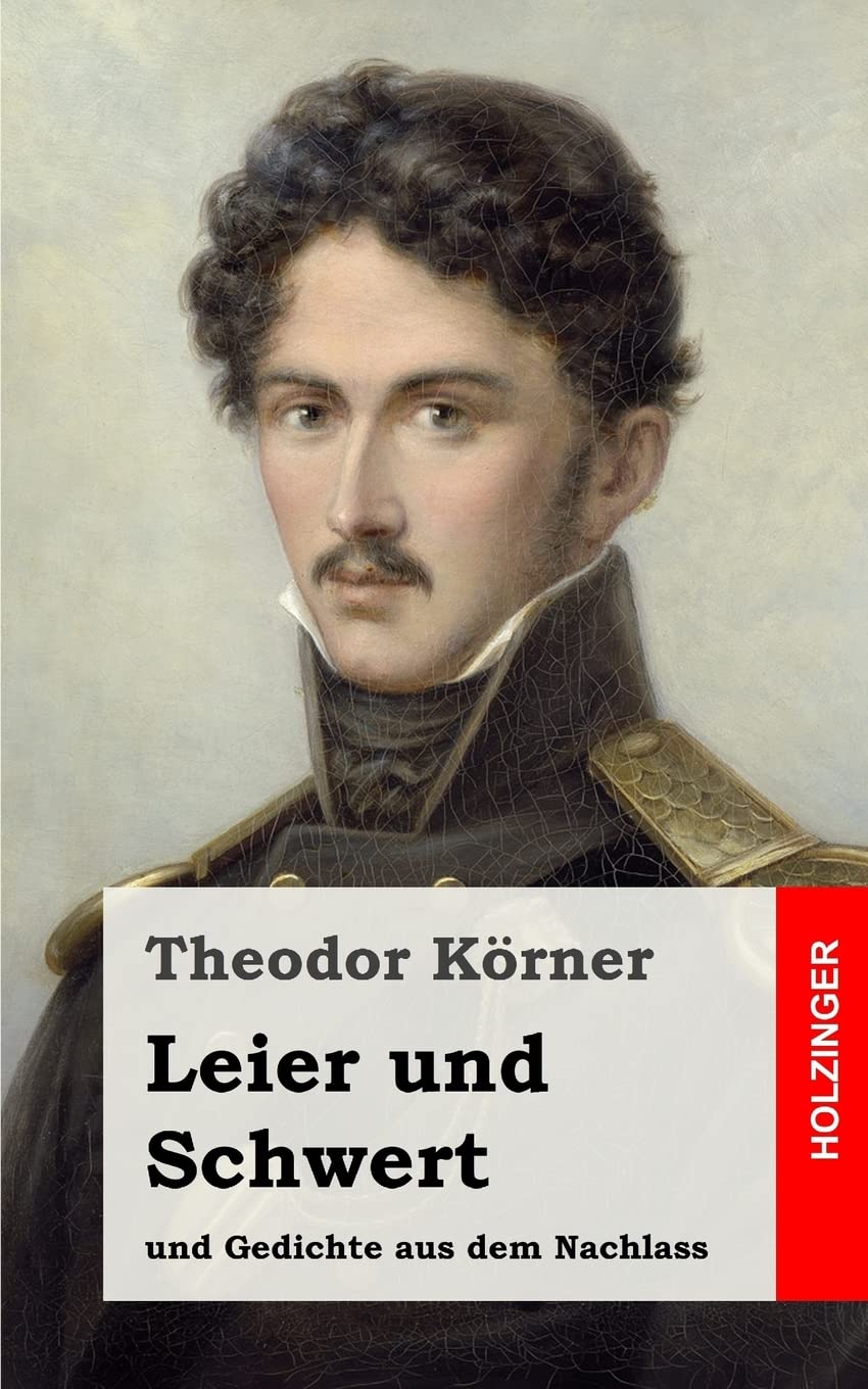 Leier und Schwert: und Gedichte aus dem Nachlass Poetry