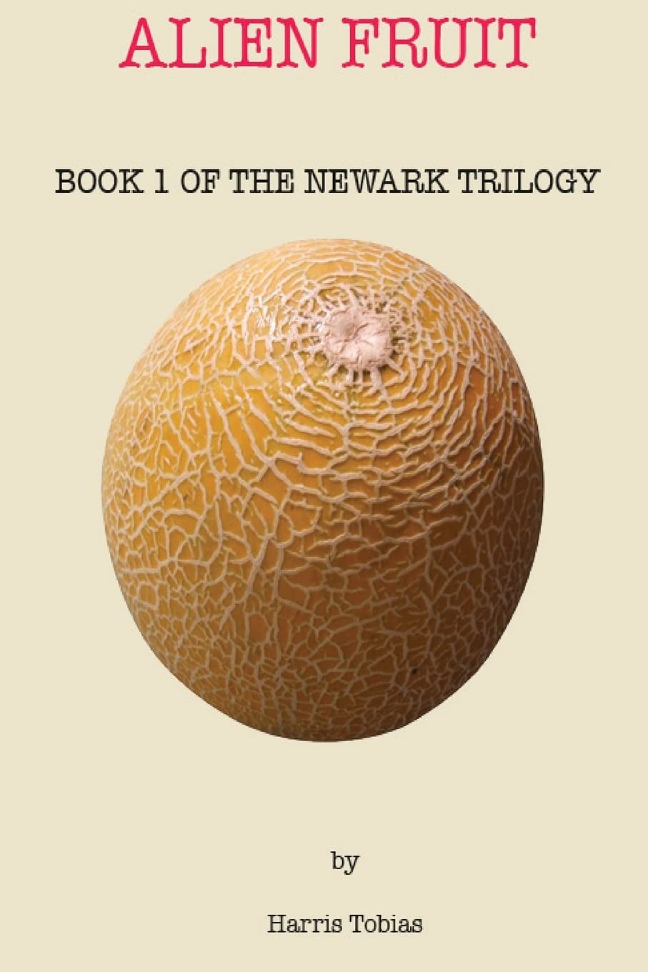Alien Fruit: Book 1 of the Newark series Action & Adventure