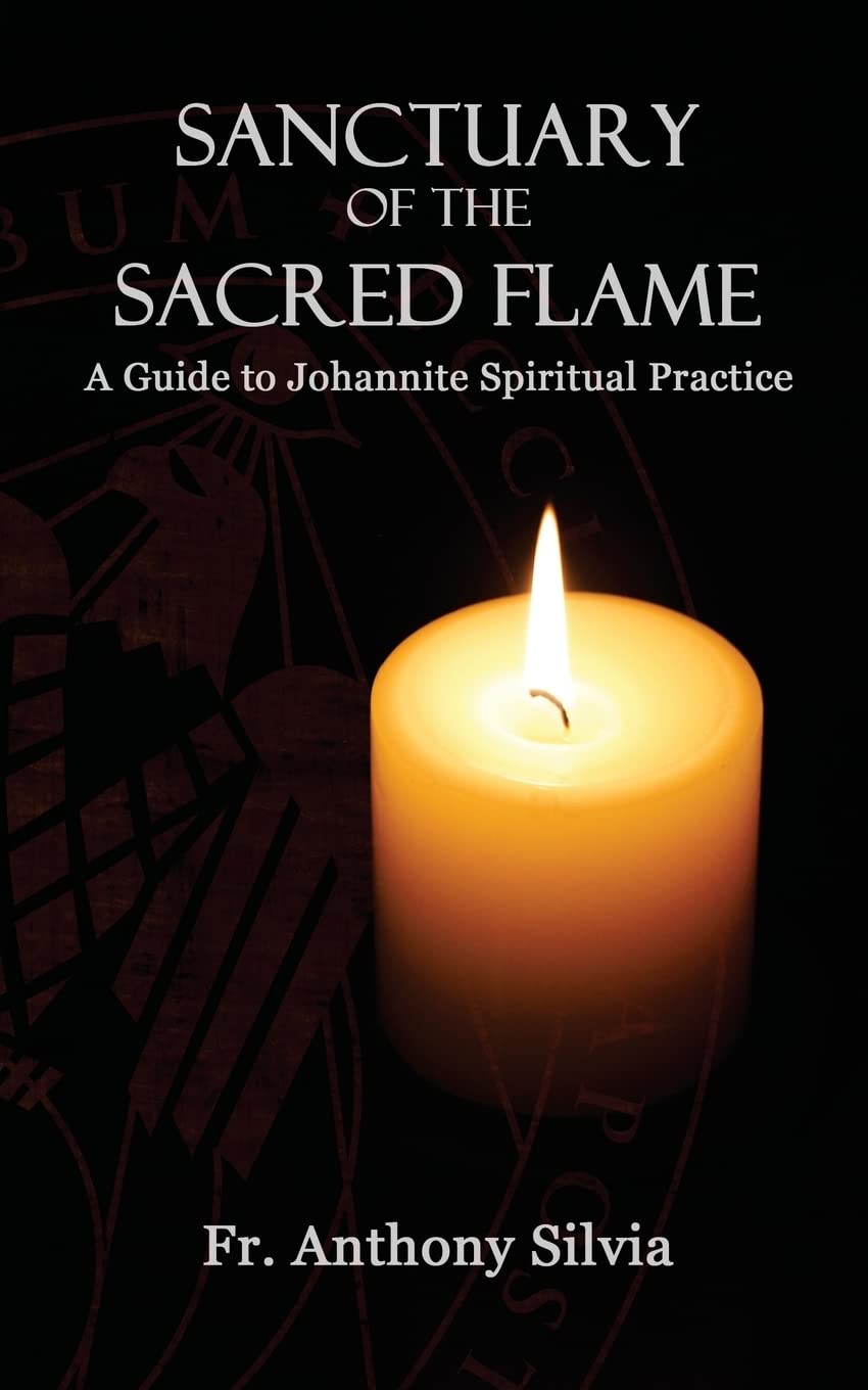 Sanctuary of the Sacred Flame: A Guide to Johannite Spiritual Practice Religion & Esotericism