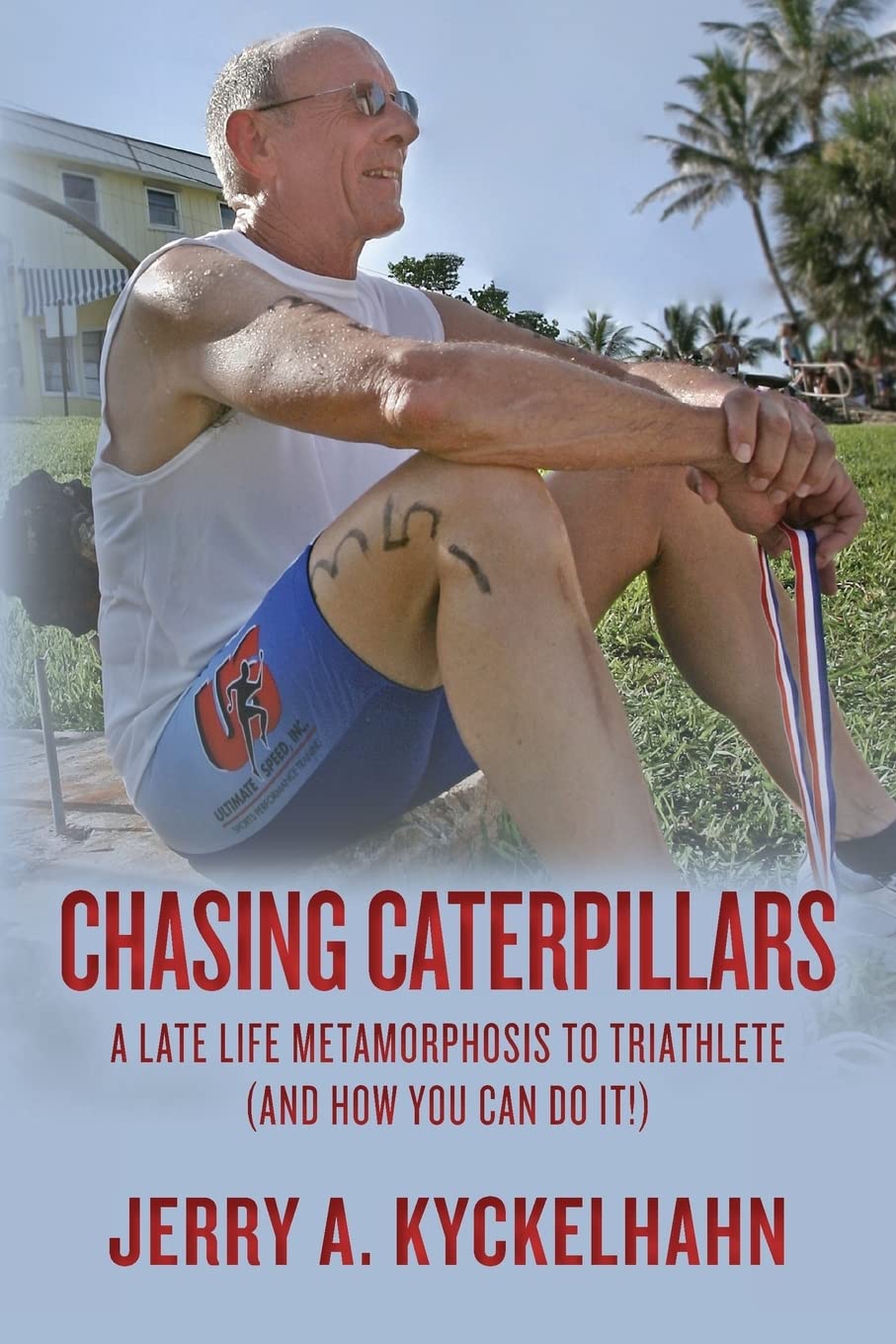 Chasing Caterpillars: A Late Life Metamorphosis to Triathlete (and how you can do it!) Business, Finance & Career