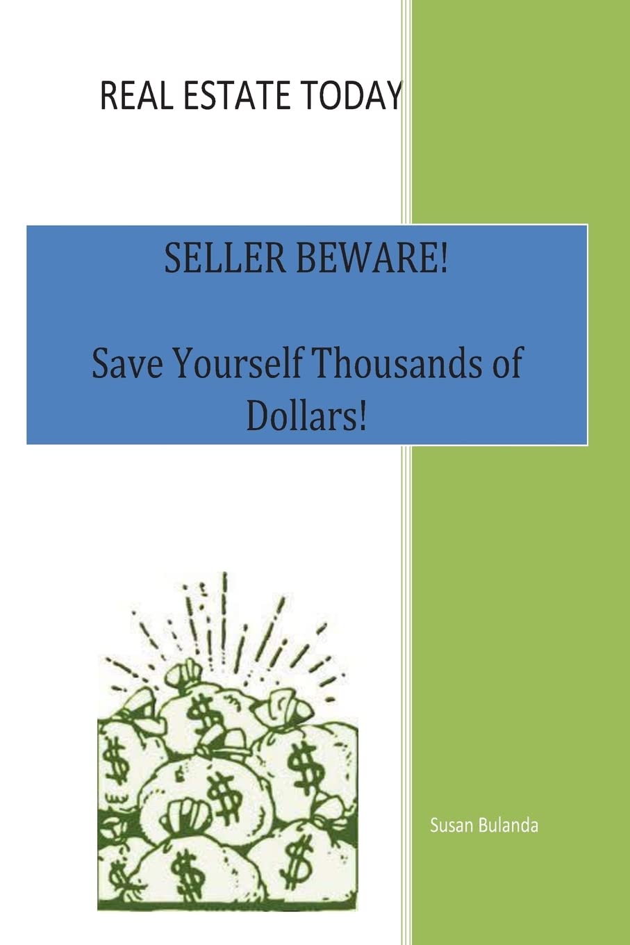 Real Estate Today, Seller Beware: Save Yourself Thousands of Dollars! Books