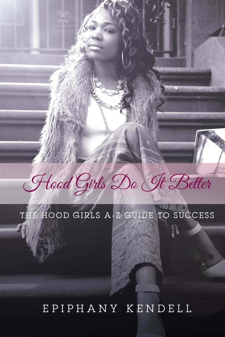 Hood Girls Do It Better: "The Hood Girls A-Z Guide To Success" Lifestyle