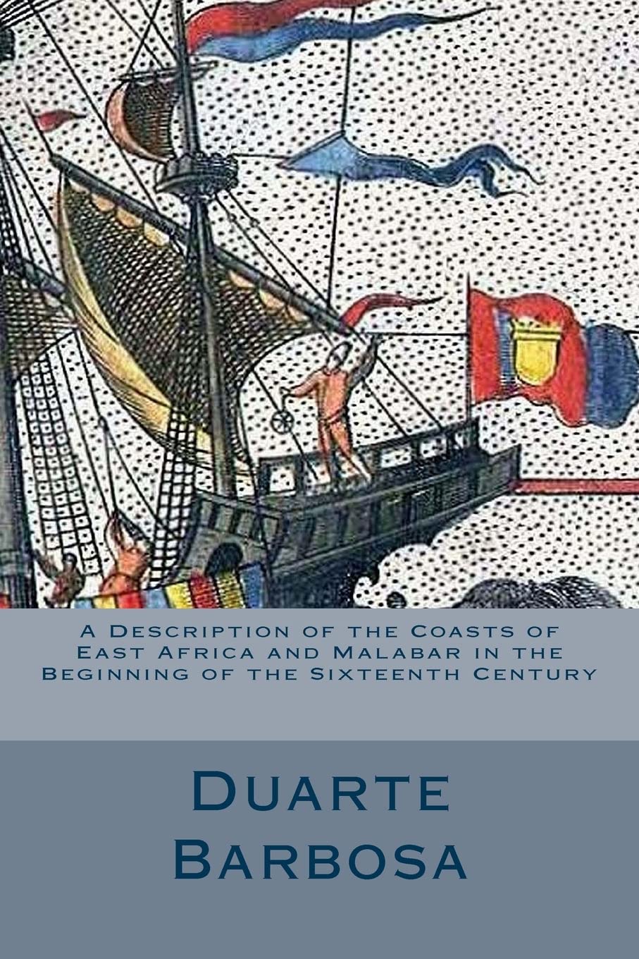 A Description of the Coasts of East Africa and Malabar in the Beginning of the S Politics & History