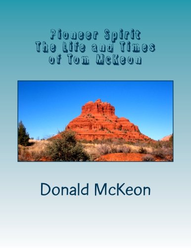 Pioneer Spirit: The Life and Times of Tom McKeon Memories