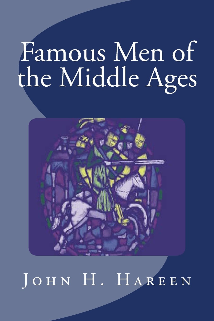 Famous Men of the Middle Ages Politics & History