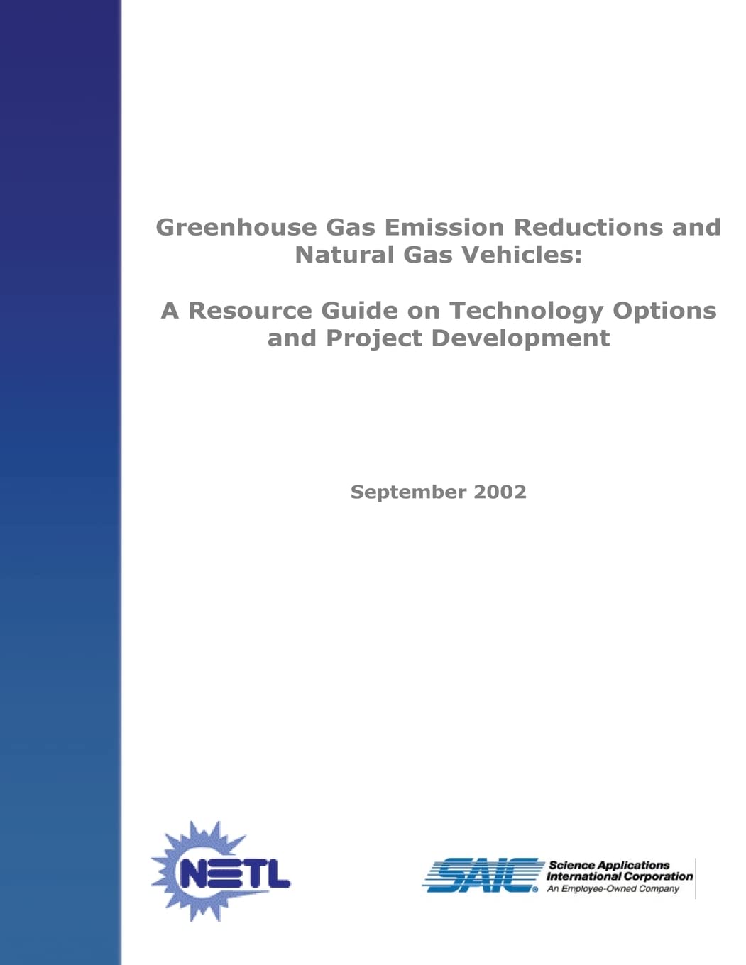 Greenhouse Emission Reductions and Natural Gas Vehicles: A Resource Guide on Technology Options and Project Development Business & Technology