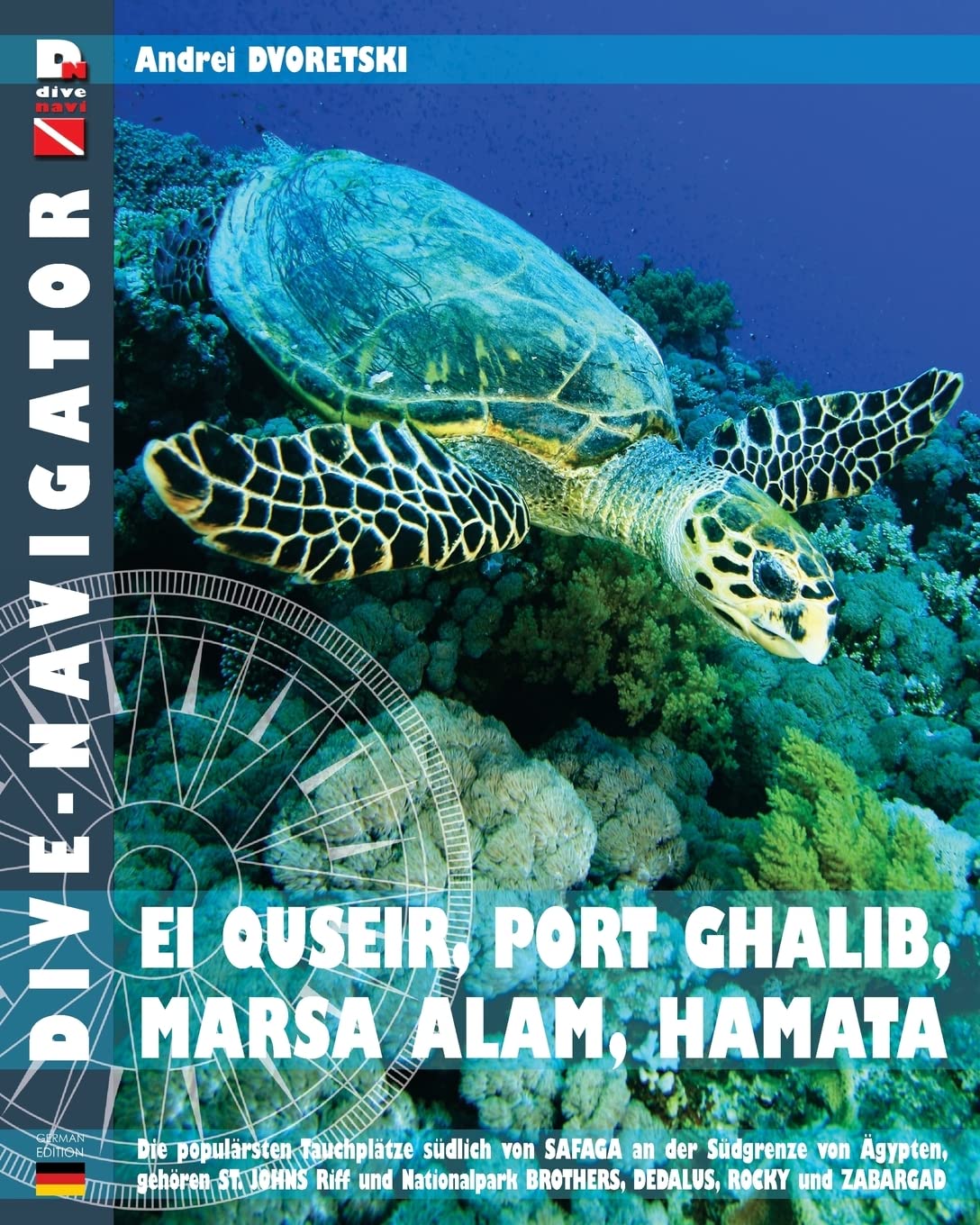 Dive-navigator EL QUSEIR, PORT GHALIB, MARSA ALAM, HAMATA: Die besten 61 Tauchplätze südlich von Safaga an der Südgrenze von Ägypten, gehören St. ... Beschreibungen und GPS-Positionen Leisure & Fun