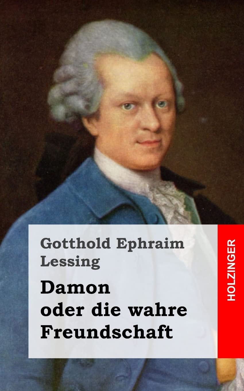Damon oder die wahre Freundschaft: Ein Lustspiel in einem Aufzuge Drama