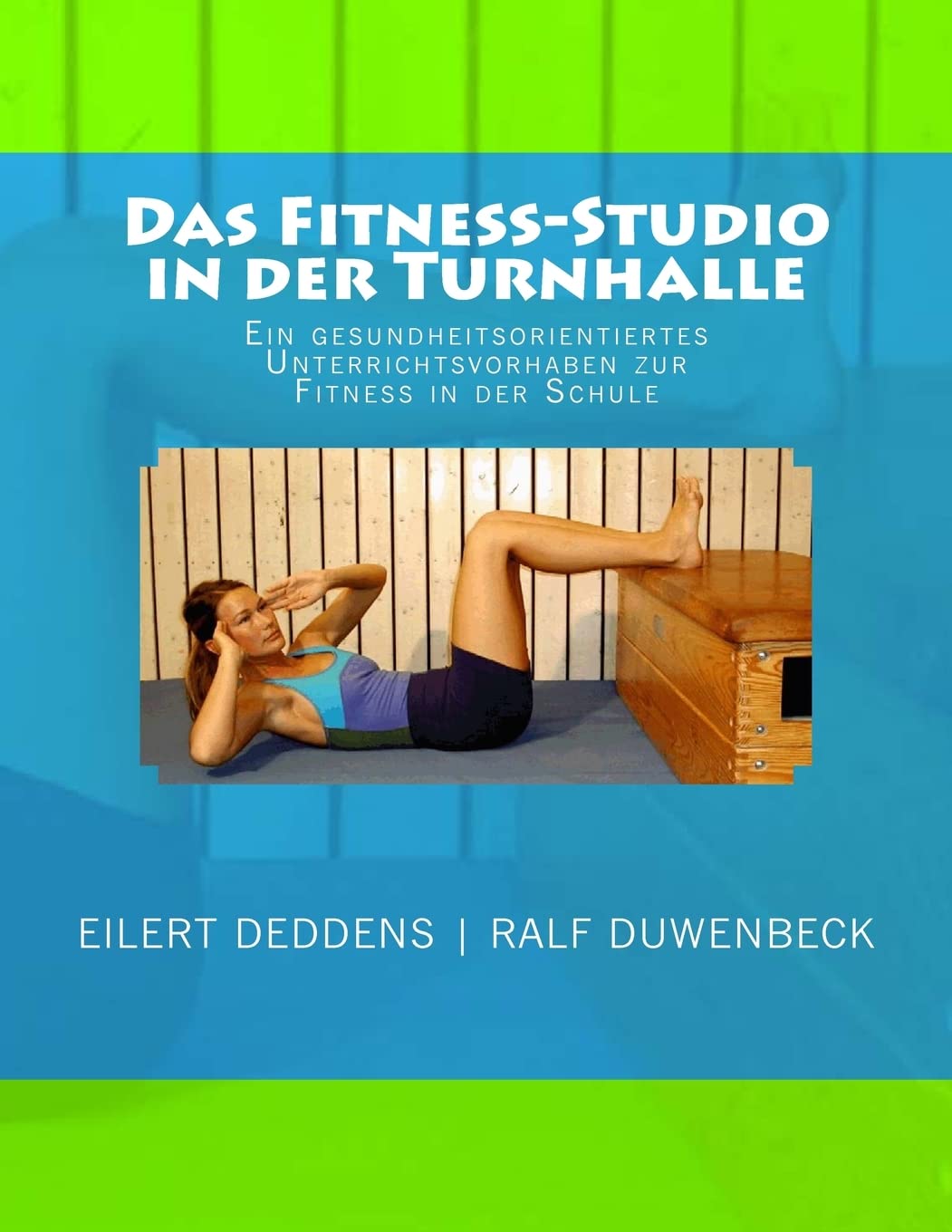 Das Fitness-Studio in der Turnhalle: Ein Unterrichtsvorhaben zur gesundheitsorientierten Fitness in der Schule Books