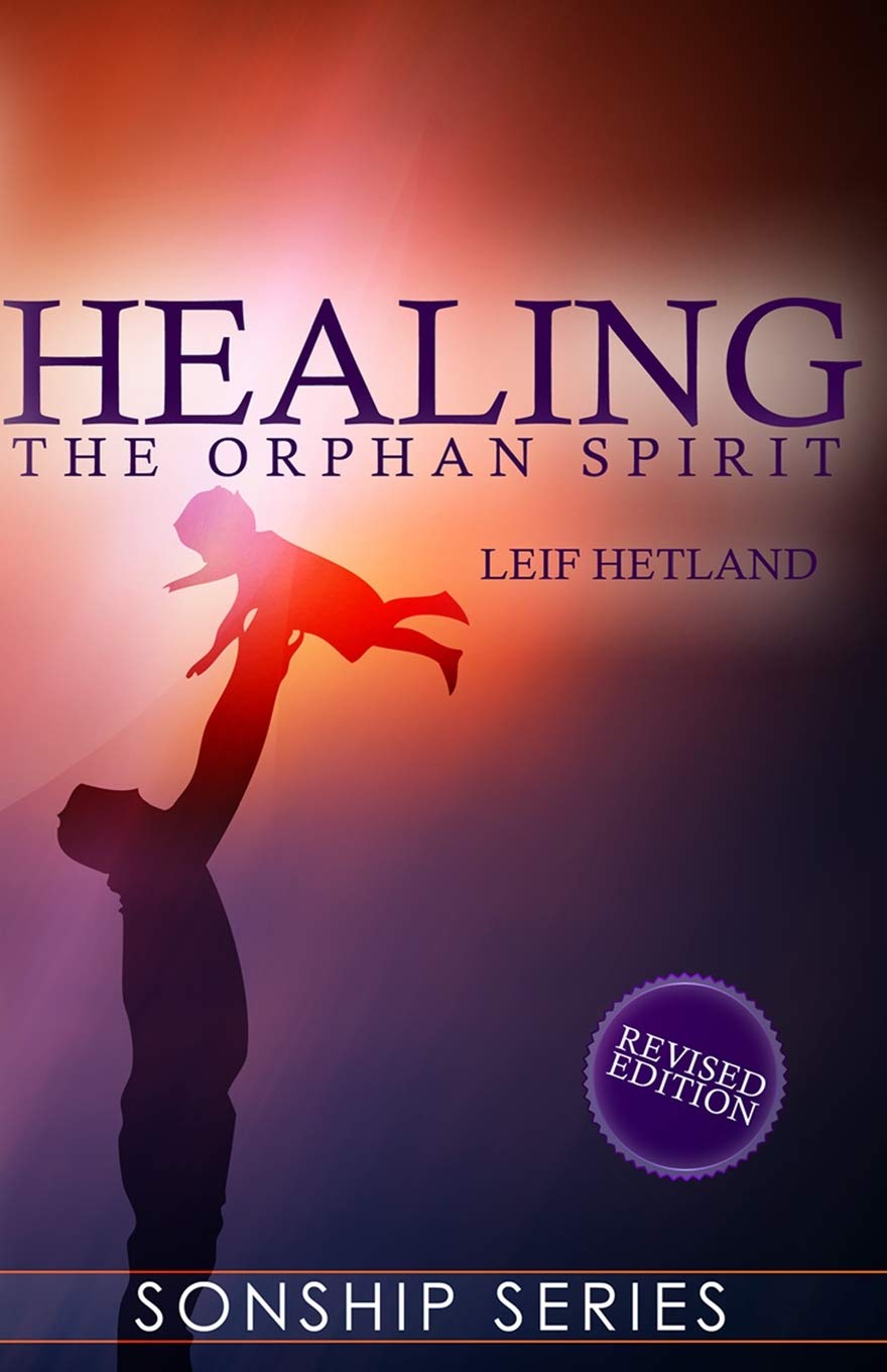 Healing the Orphan Spirit Revised Edition (Sonship Series, Band 1) Religion & Esotericism