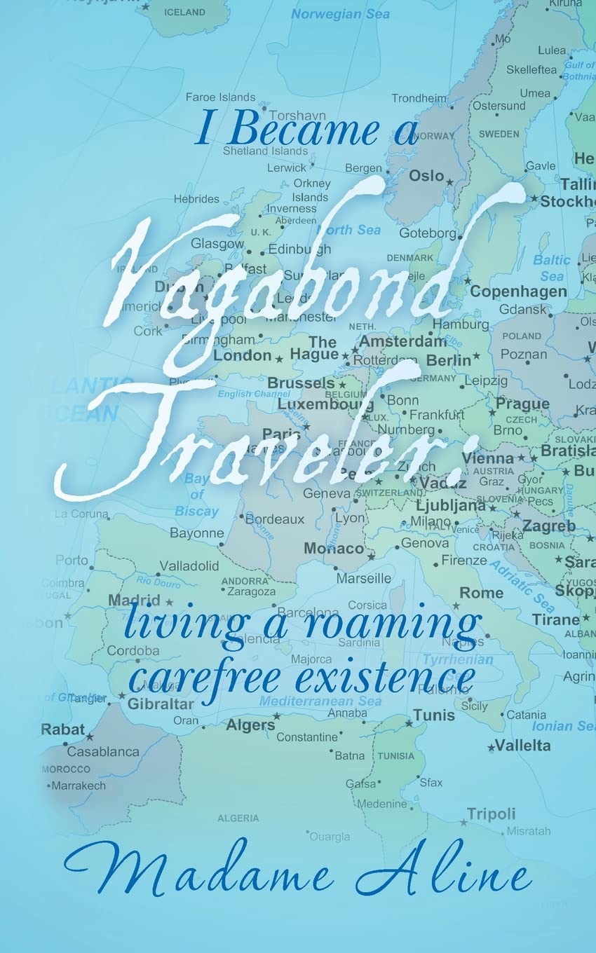 I Became a Vagabond Traveler,: living a roaming carefree existence book