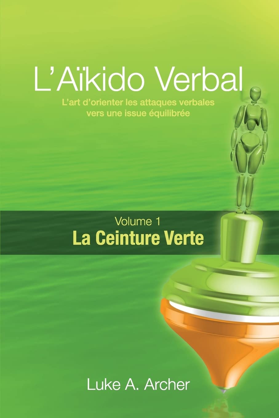 Aïkido Verbal (FR) - Ceinture Verte: L'art de diriger les attaques verbales vers un résultat équilibré book
