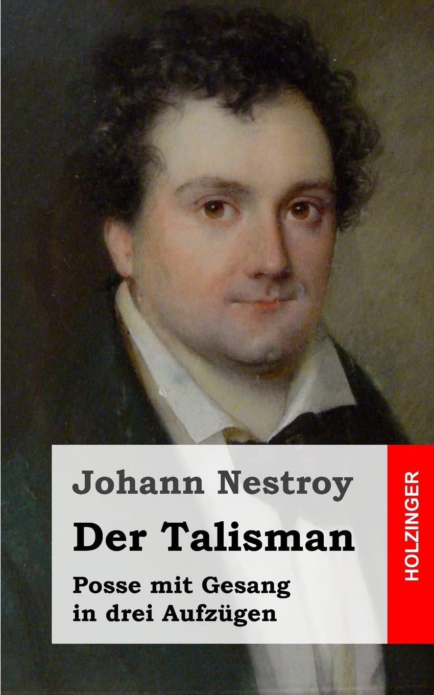 Der Talisman: Posse mit Gesang in drei Aufzügen Drama