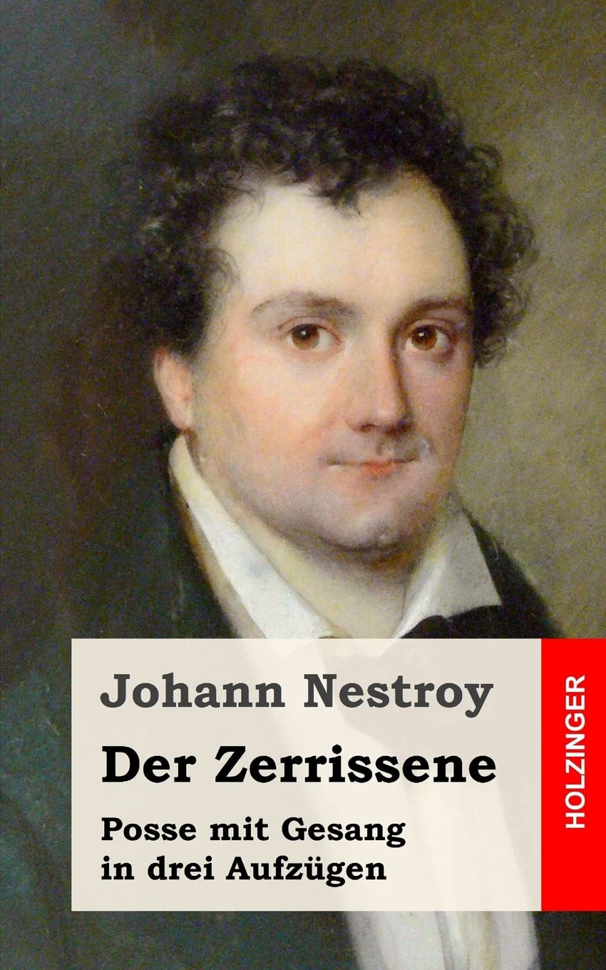 Der Zerrissene: Posse mit Gesang in drei Aufzügen Drama