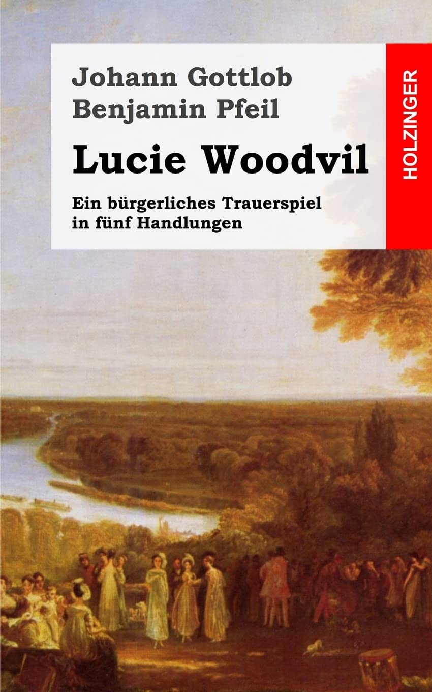 Lucie Woodvil: Ein bürgerliches Trauerspiel in fünf Handlungen Drama