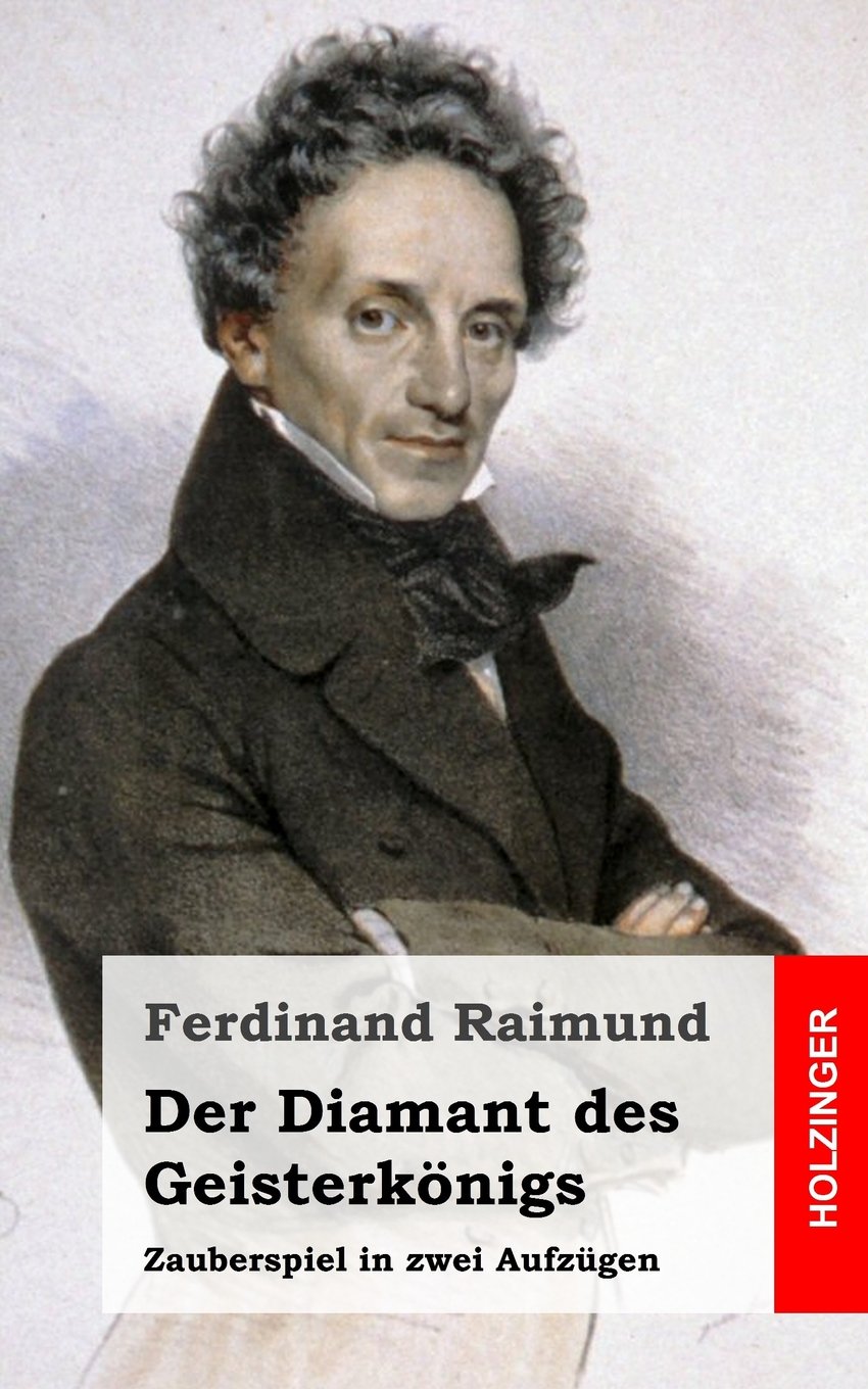 Der Diamant des Geisterkönigs: Zauberspiel in zwei Aufzügen Drama