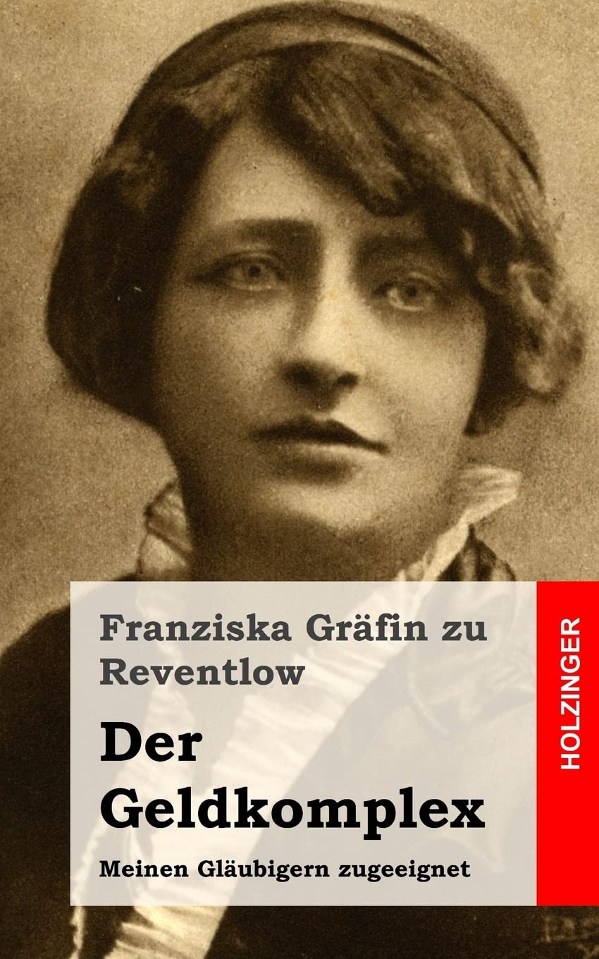 Der Geldkomplex: Meinen Gläubigern zugeeignet Classics