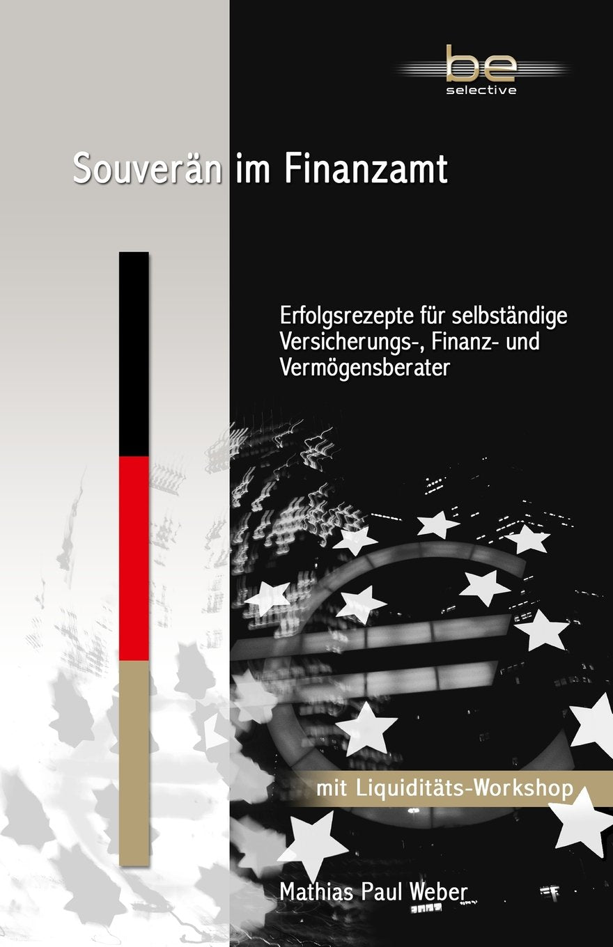 Souverän im Finanzamt: Erfolgsrezepte für selbständige Versicherungs-, Finanz- und Vermögensberater Business, Finance & Career