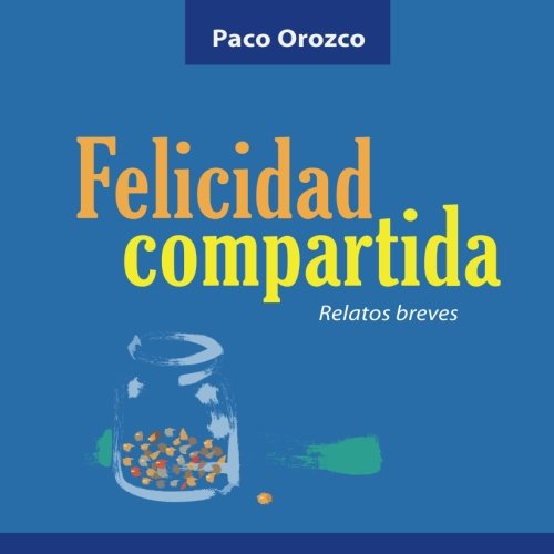 Felicidad compartida: Relatos breves Essays & Short Stories