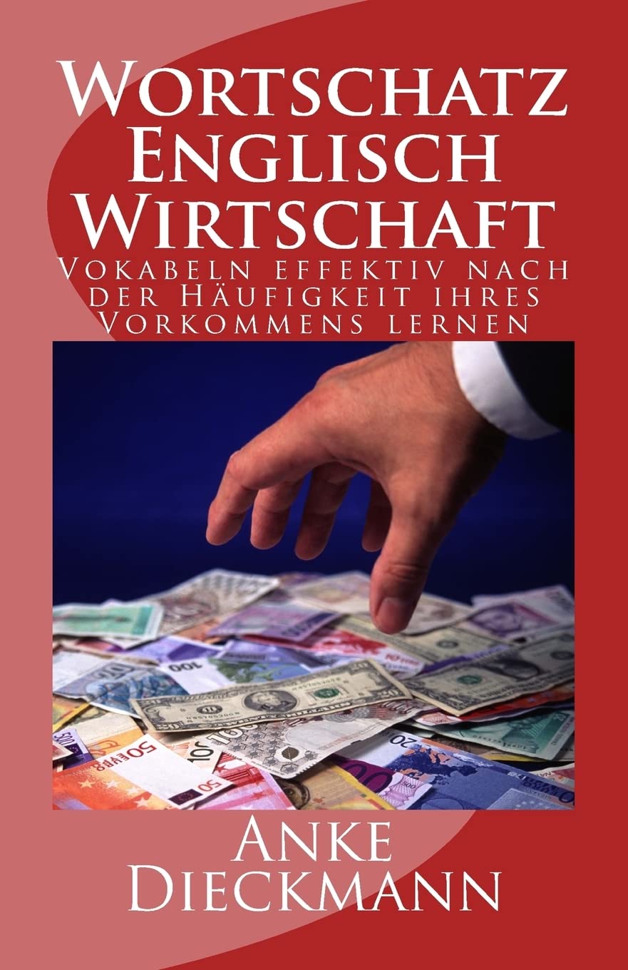 Wortschatz Englisch Wirtschaft: Vokabeln effektiv nach der Häufigkeit ihres Vorkommens lernen (Studies in Macroeconomic History) Business, Finance & Career