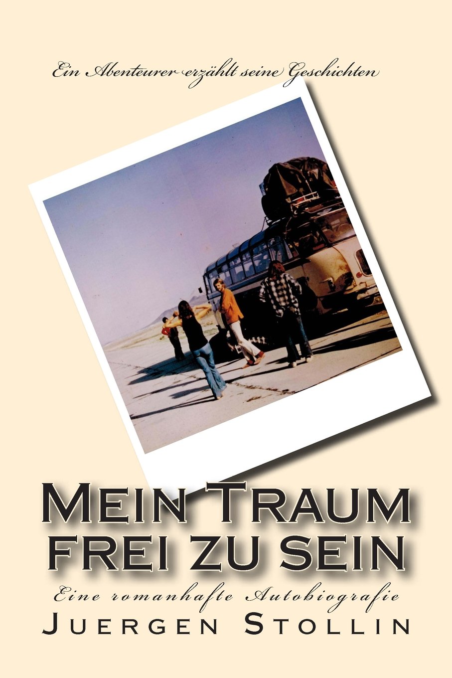 Mein Traum frei zu sein: Ein Abenteurer erzaehlt seine Geschichten Action & Adventure