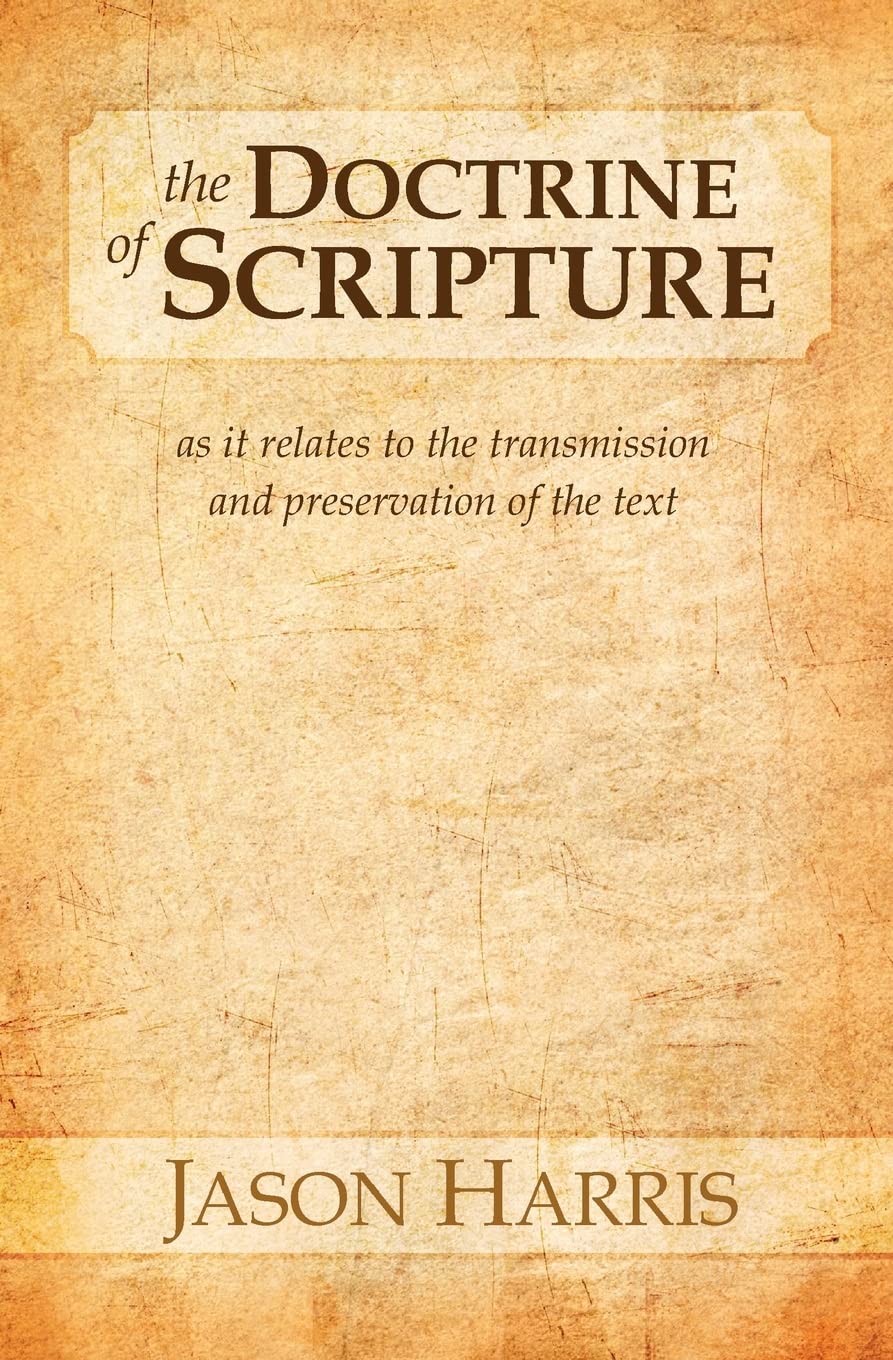 The Doctrine of Scripture: As it relates to the transmission and preservation of the text Religion & Esotericism