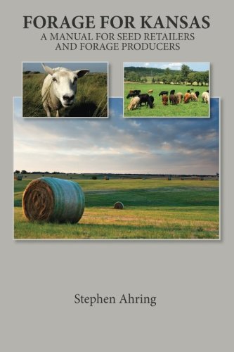 Forage for Kansas: A Manual For Seed Retailers And Forage Producers Natural Sciences