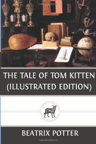 The Tale of Tom Kitten (Illustrated Edition) Classics