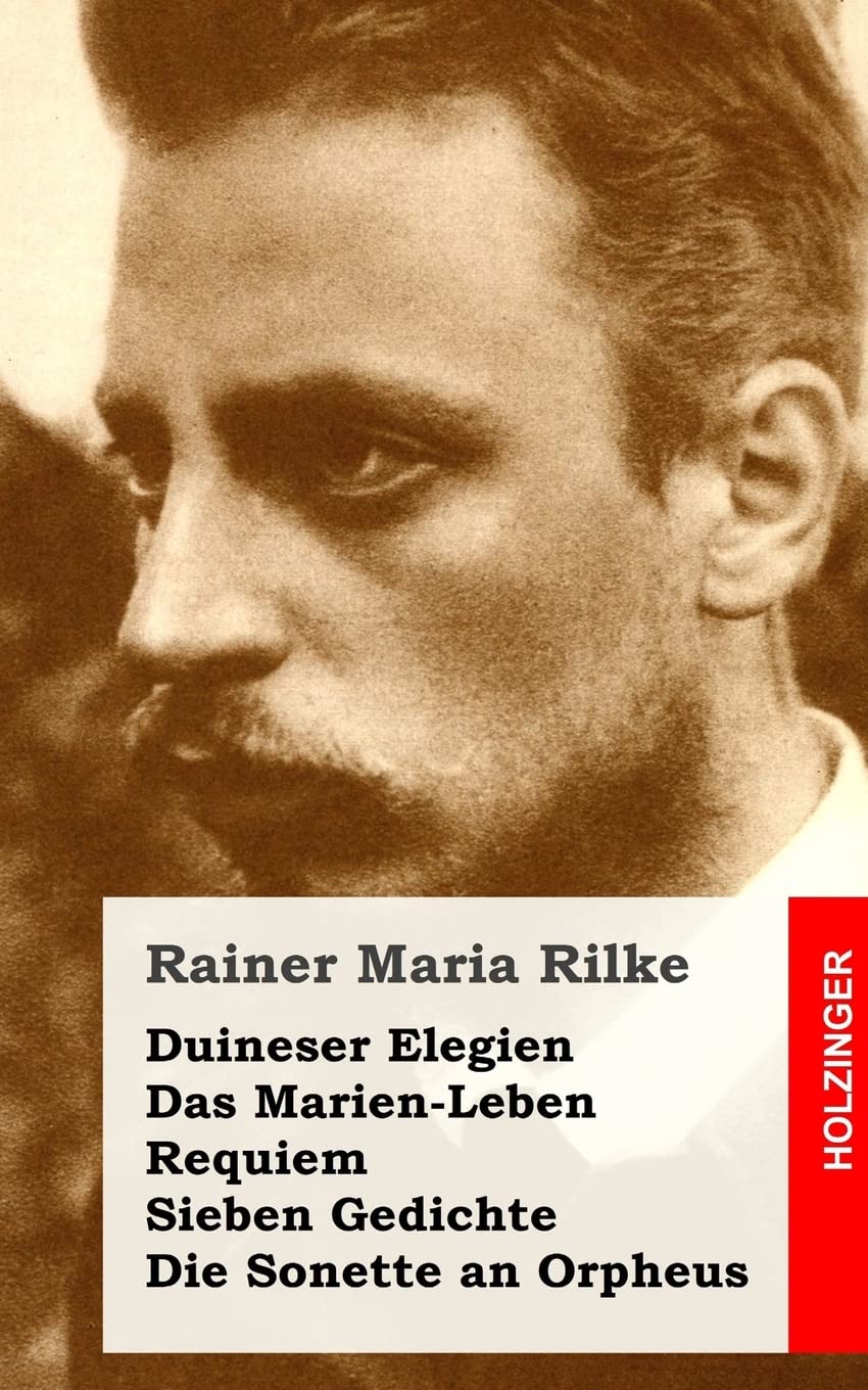 Duineser Elegien / Das Marien-Leben / Requiem / Sieben Gedichte / Die Sonette an Poetry