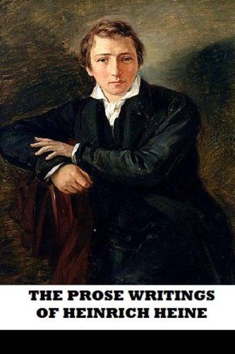 The Prose Writings of Heinrich Heine Essays & Short Stories